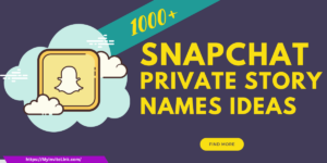 1000+ Snapchat Private Story Names Ideas in 2025